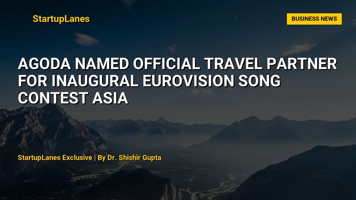 Agoda Named Official Travel Partner for Inaugural Eurovision Song Contest Asia