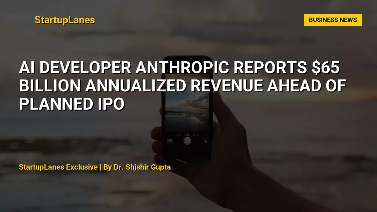 AI Developer Anthropic Reports $65 Billion Annualized Revenue Ahead of Planned IPO
