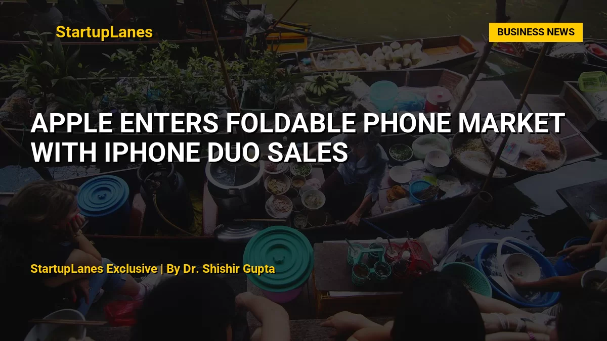 Apple Enters Foldable Phone Market with iPhone Duo Sales