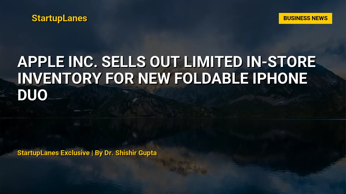 Apple Inc. Sells Out Limited In-Store Inventory for New Foldable iPhone Duo