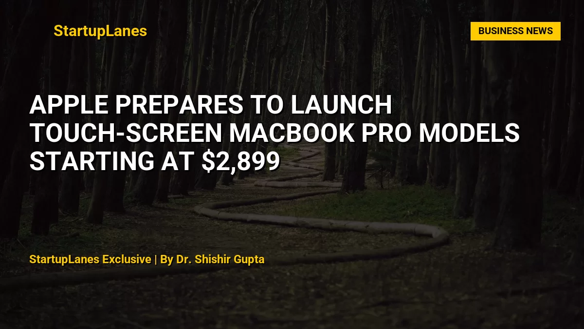 Apple Prepares to Launch Touch-Screen MacBook Pro Models Starting at $2,899