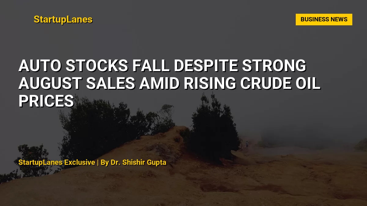 Auto Stocks Fall Despite Strong August Sales Amid Rising Crude Oil Prices