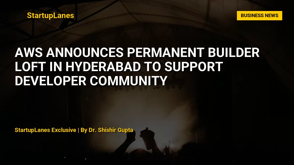 AWS Announces Permanent Builder Loft in Hyderabad to Support Developer Community
