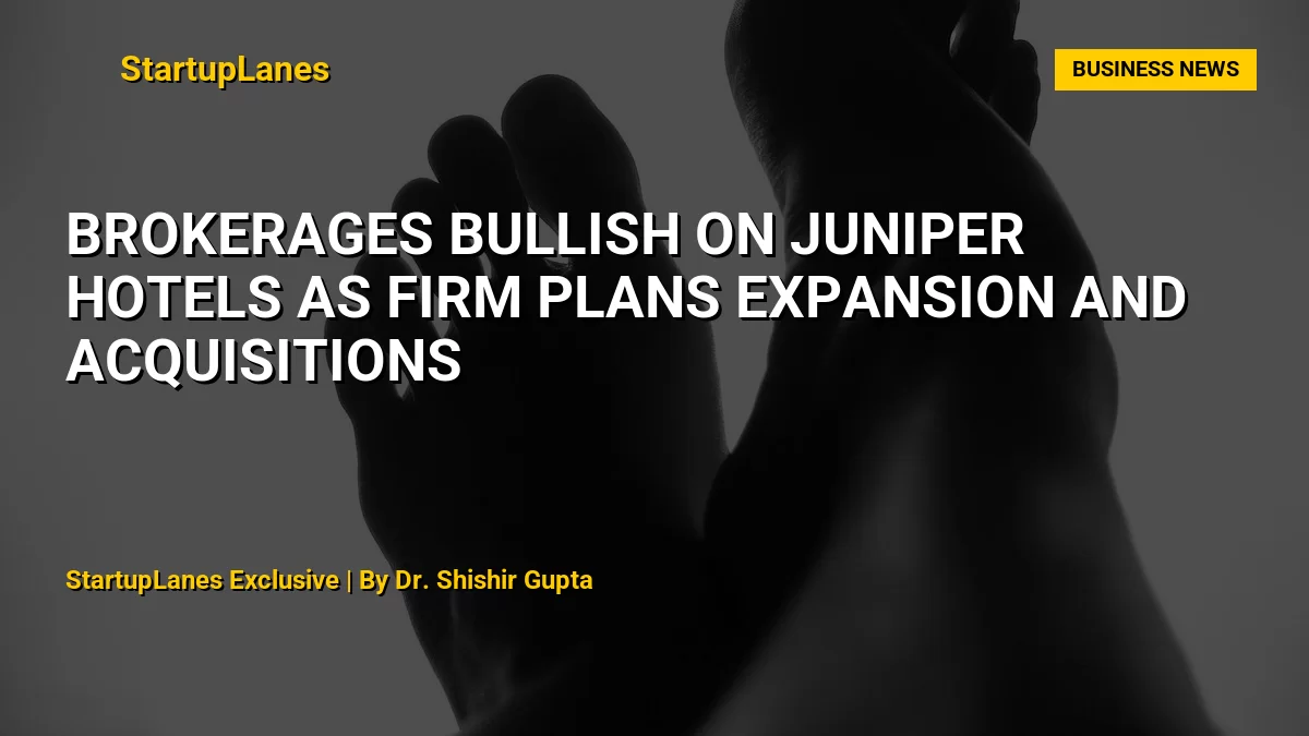 Brokerages Bullish on Juniper Hotels as Firm Plans Expansion and Acquisitions