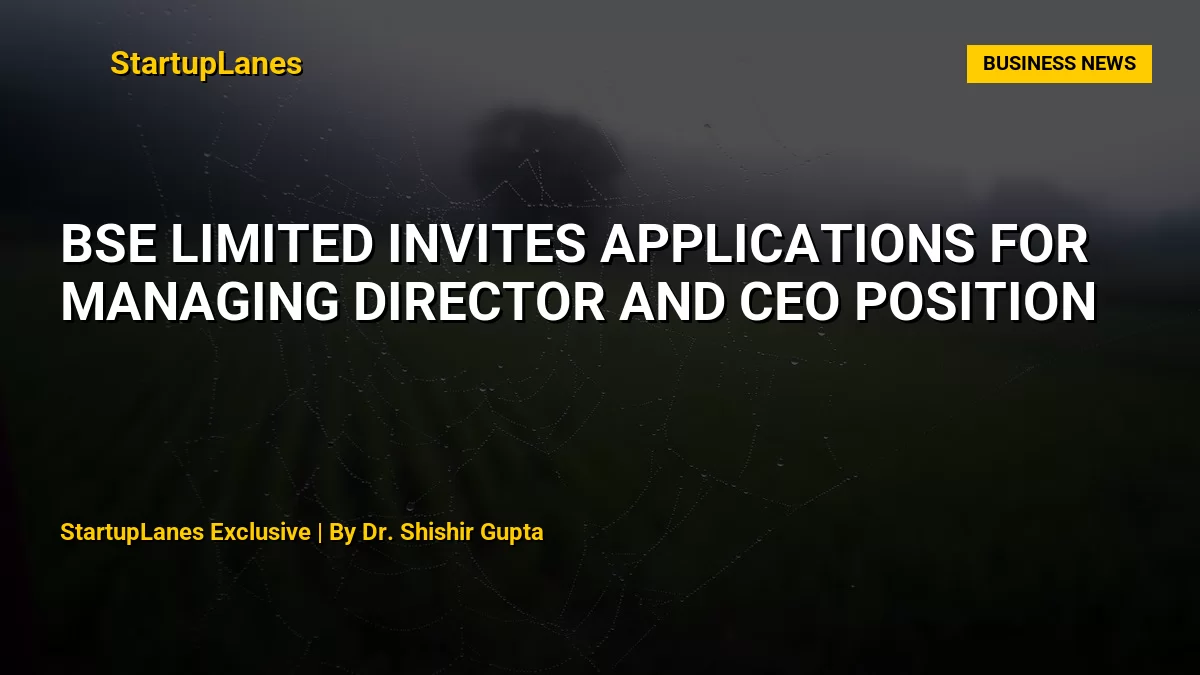 BSE Limited Invites Applications for Managing Director and CEO Position