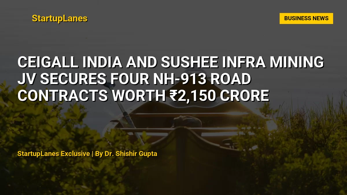 Ceigall India and Sushee Infra Mining JV Secures Four NH-913 Road Contracts Worth ₹2,150 Crore
