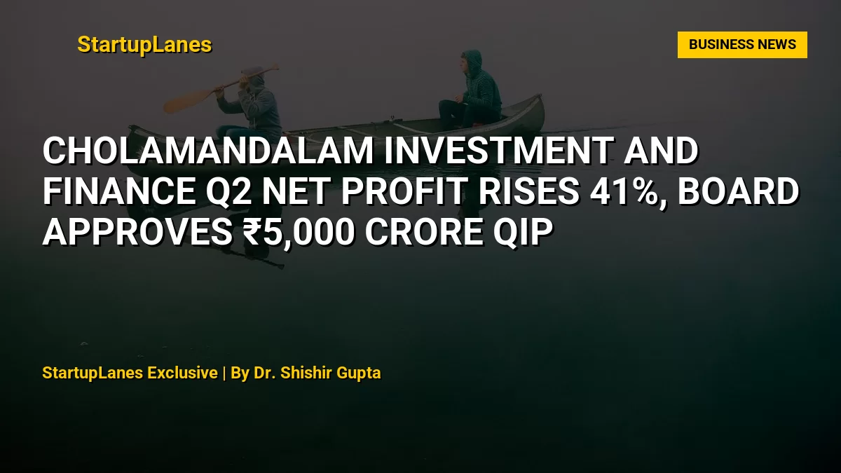 Cholamandalam Investment and Finance Q2 Net Profit Rises 41%, Board Approves ₹5,000 Crore QIP