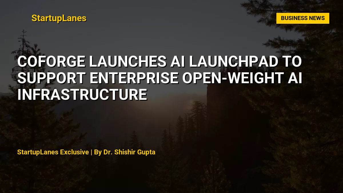 Coforge Launches AI Launchpad to Support Enterprise Open-Weight AI Infrastructure