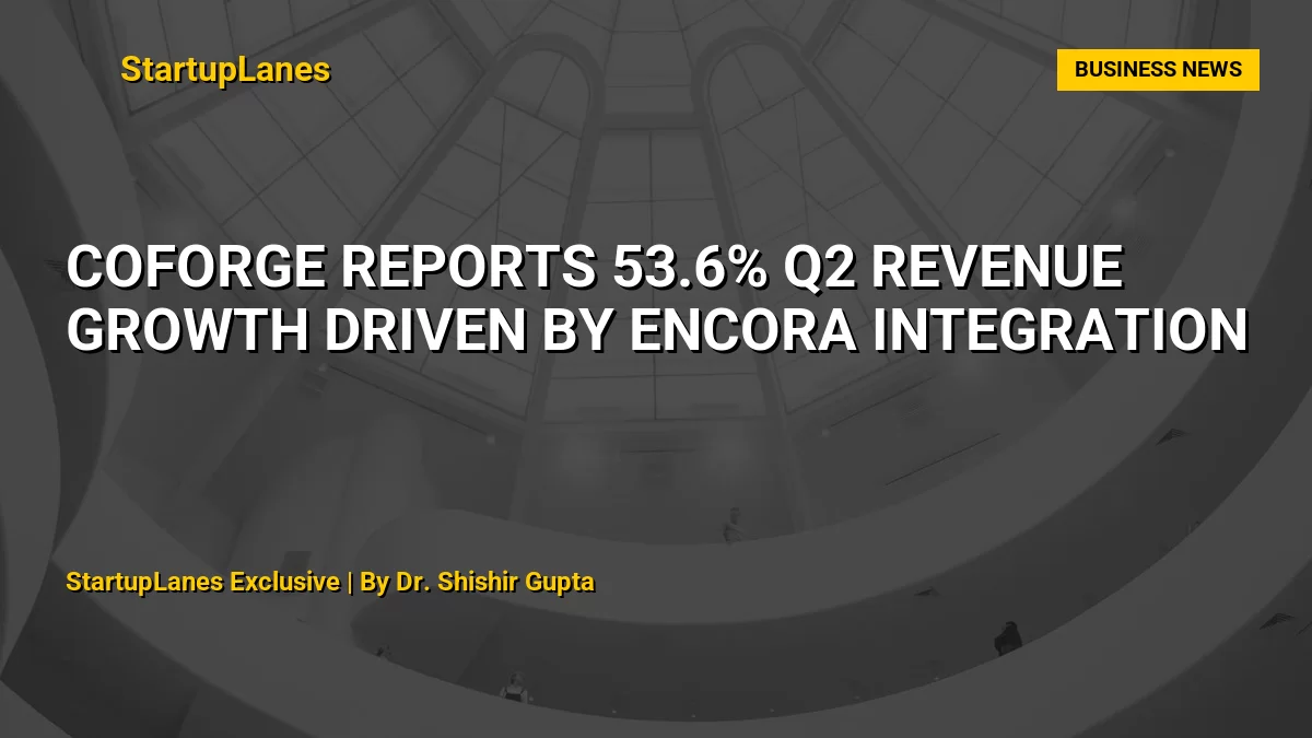 Coforge Reports 53.6% Q2 Revenue Growth Driven by Encora Integration