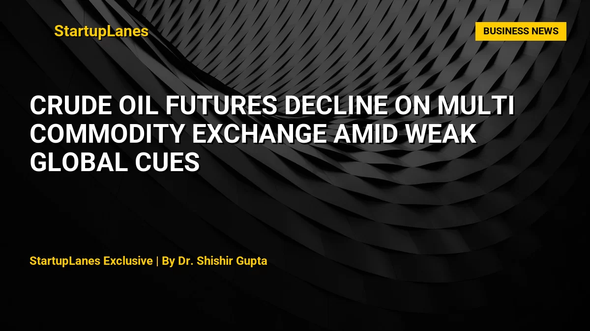 Crude Oil Futures Decline on Multi Commodity Exchange Amid Weak Global Cues