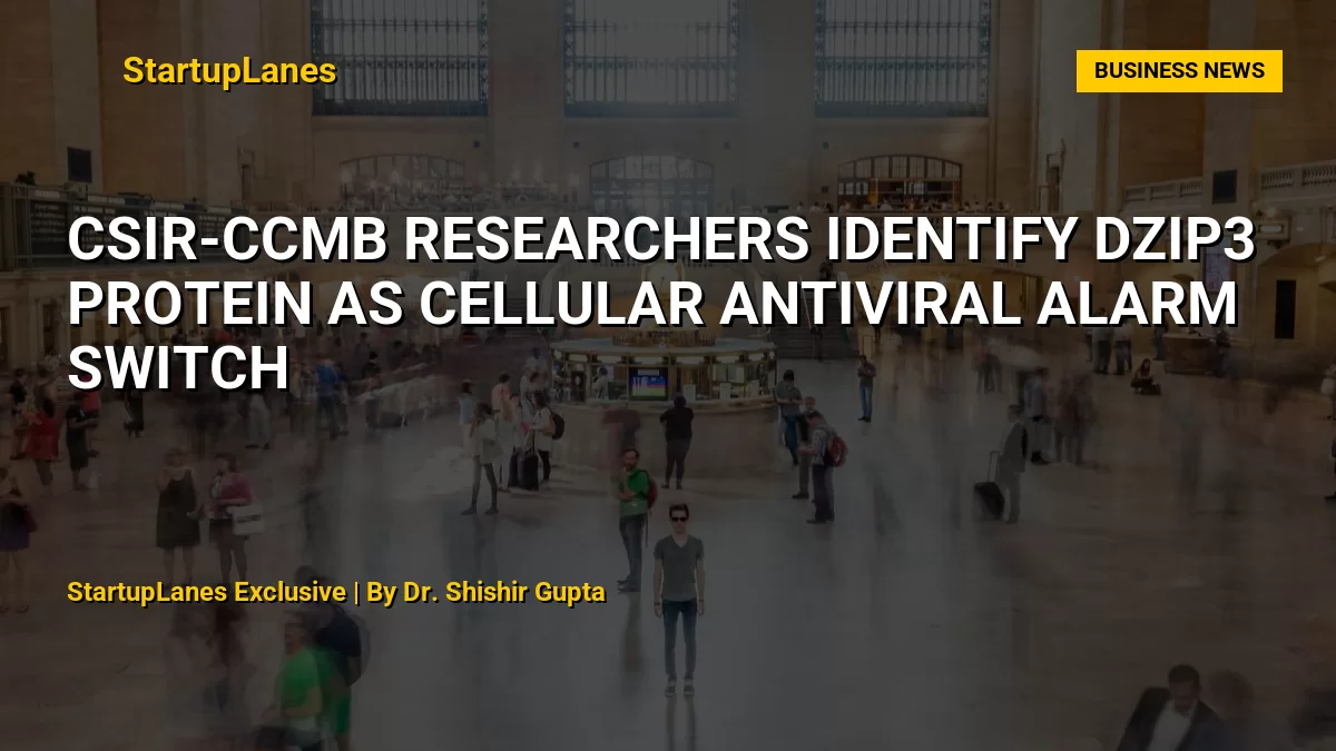 CSIR-CCMB Researchers Identify DZIP3 Protein as Cellular Antiviral Alarm Switch