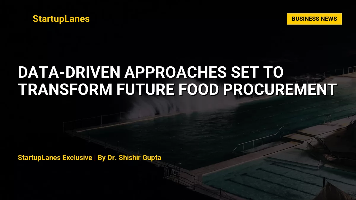 Data-Driven Approaches Set to Transform Future Food Procurement