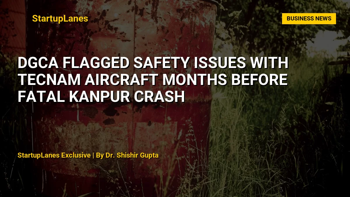 DGCA Flagged Safety Issues With Tecnam Aircraft Months Before Fatal Kanpur Crash