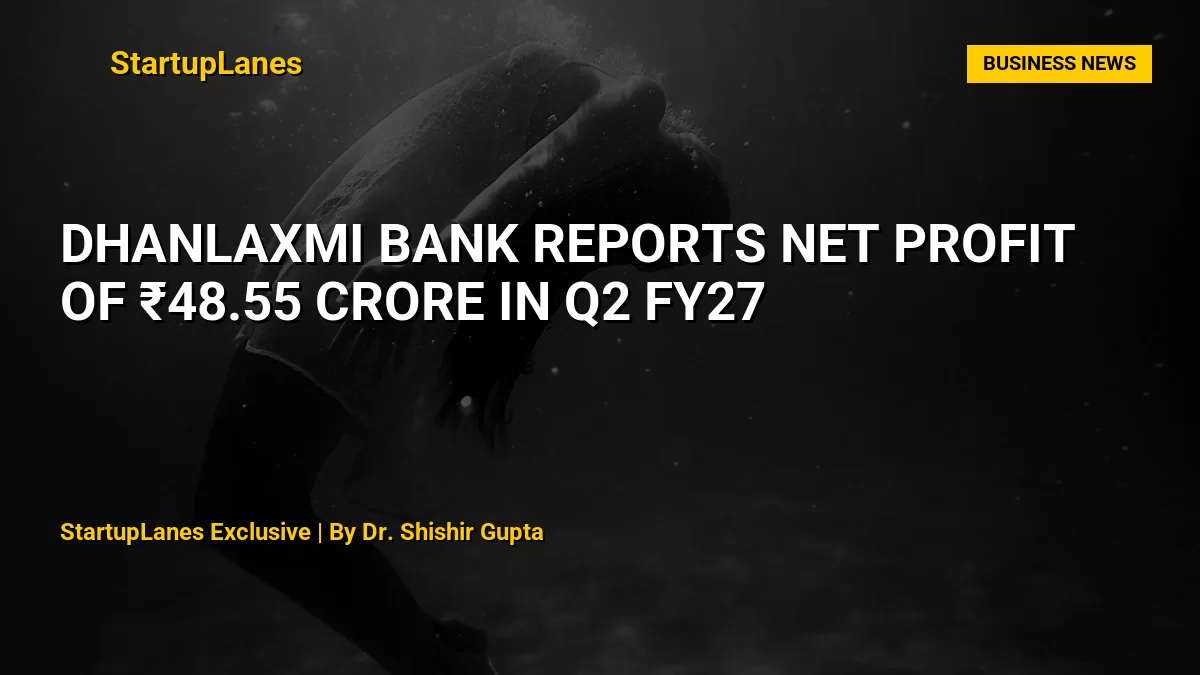 Dhanlaxmi Bank Reports Net Profit of ₹48.55 Crore in Q2 FY27