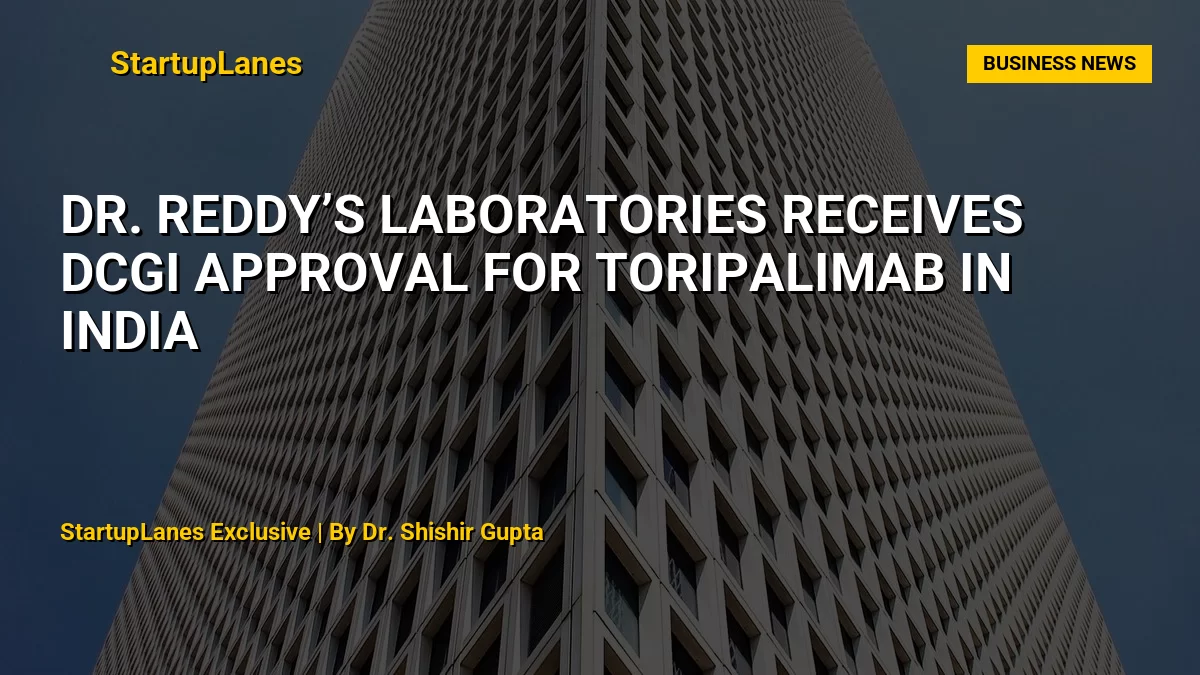 Dr. Reddy’s Laboratories Receives DCGI Approval for Toripalimab in India