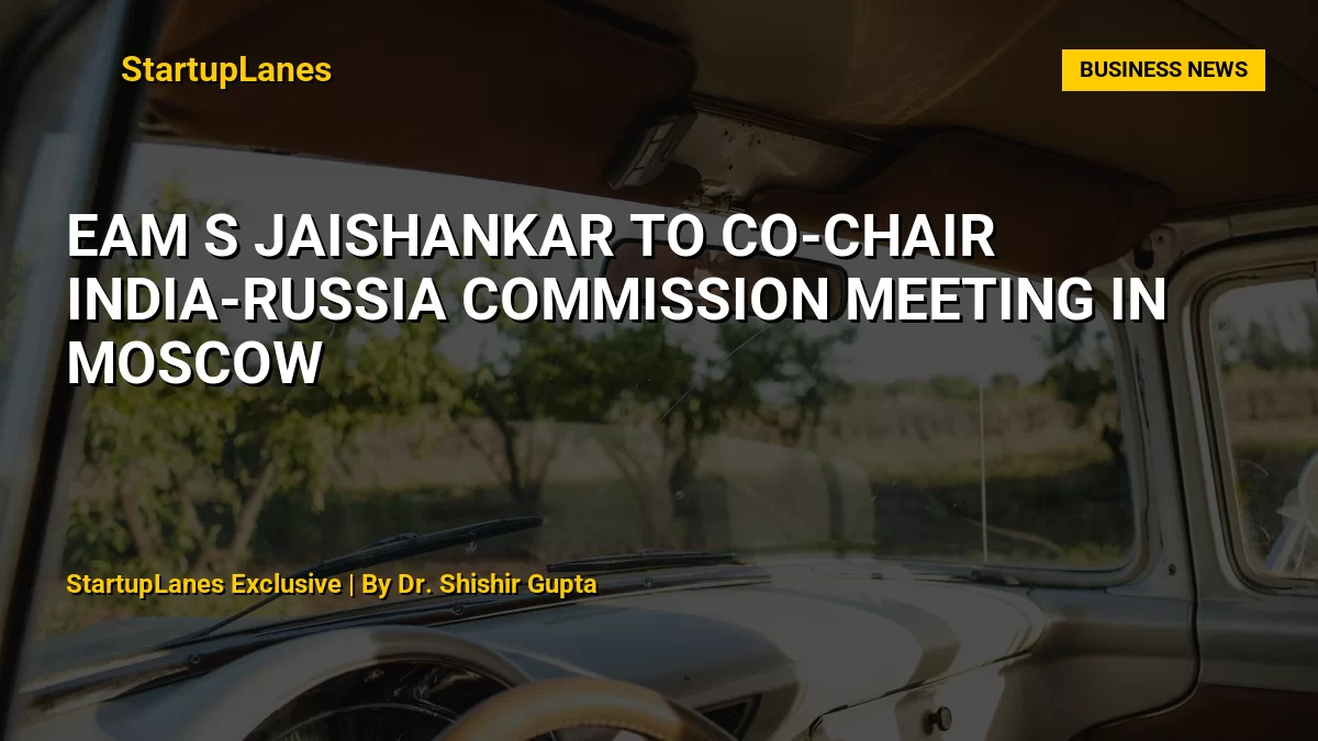 EAM S Jaishankar to Co-Chair India-Russia Commission Meeting in Moscow
