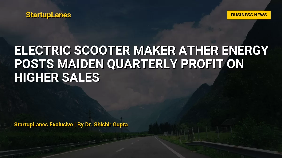 Electric Scooter Maker Ather Energy Posts Maiden Quarterly Profit on Higher Sales