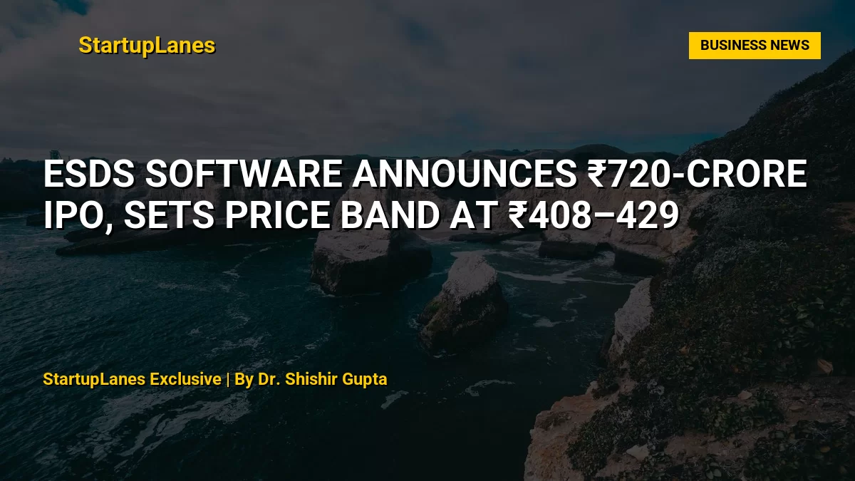 ESDS Software Announces ₹720-Crore IPO, Sets Price Band at ₹408–429
