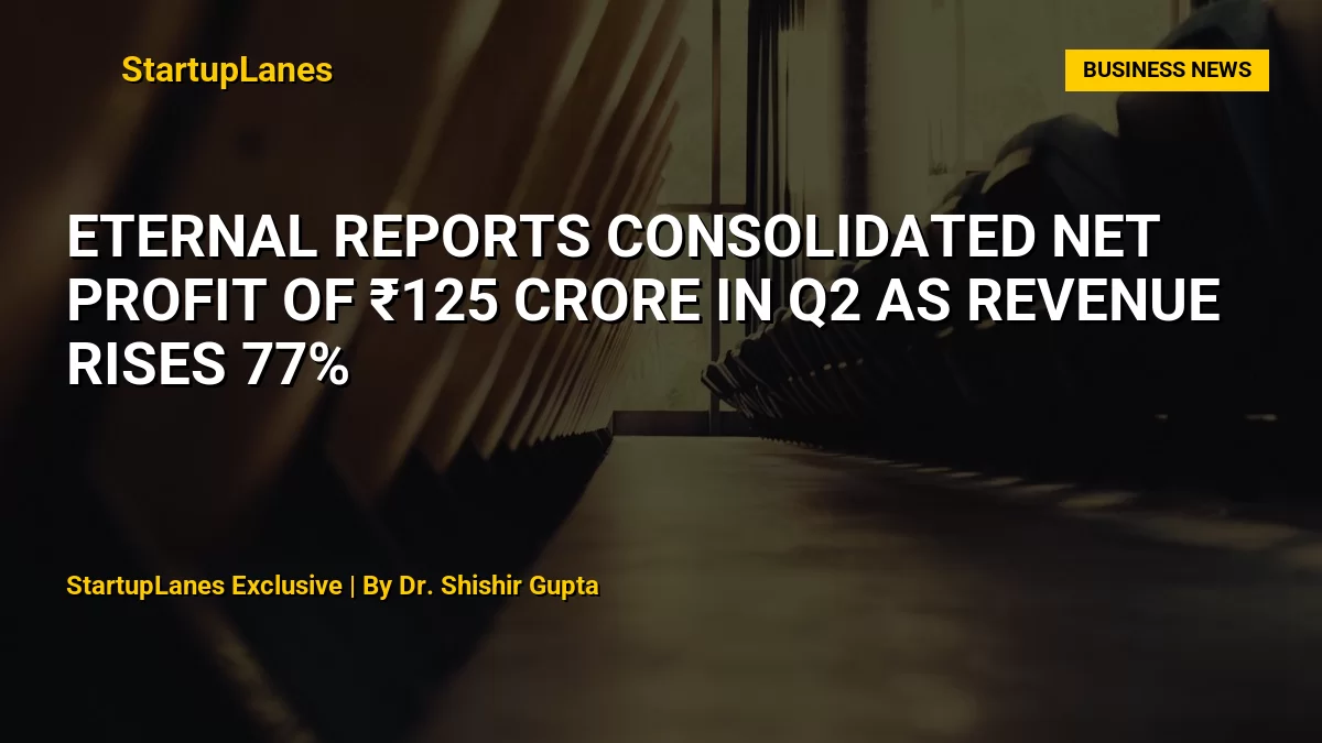 Eternal Reports Consolidated Net Profit of ₹125 Crore in Q2 as Revenue Rises 77%