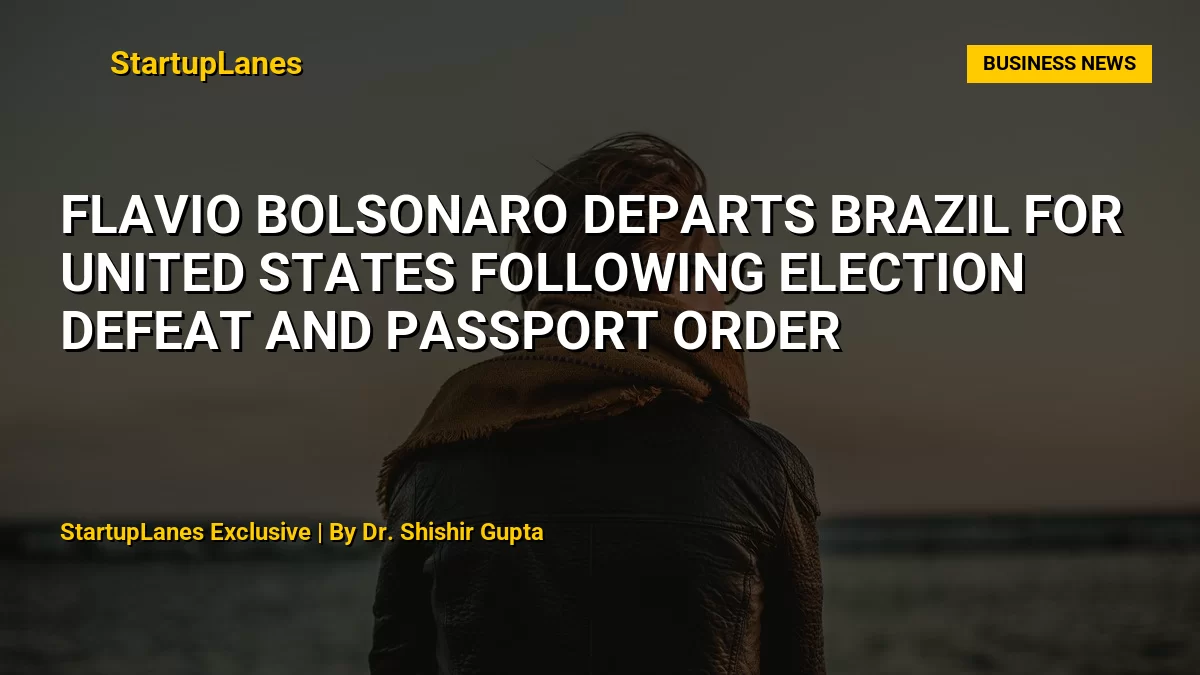 Flavio Bolsonaro Departs Brazil for United States Following Election Defeat and Passport Order