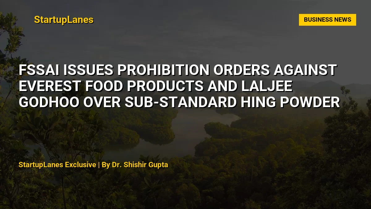 FSSAI Issues Prohibition Orders Against Everest Food Products and Laljee Godhoo Over Sub-Standard Hing Powder