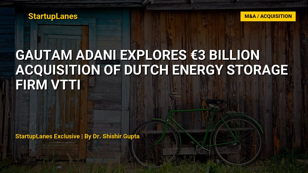Gautam Adani Explores €3 Billion Acquisition of Dutch Energy Storage Firm VTTI