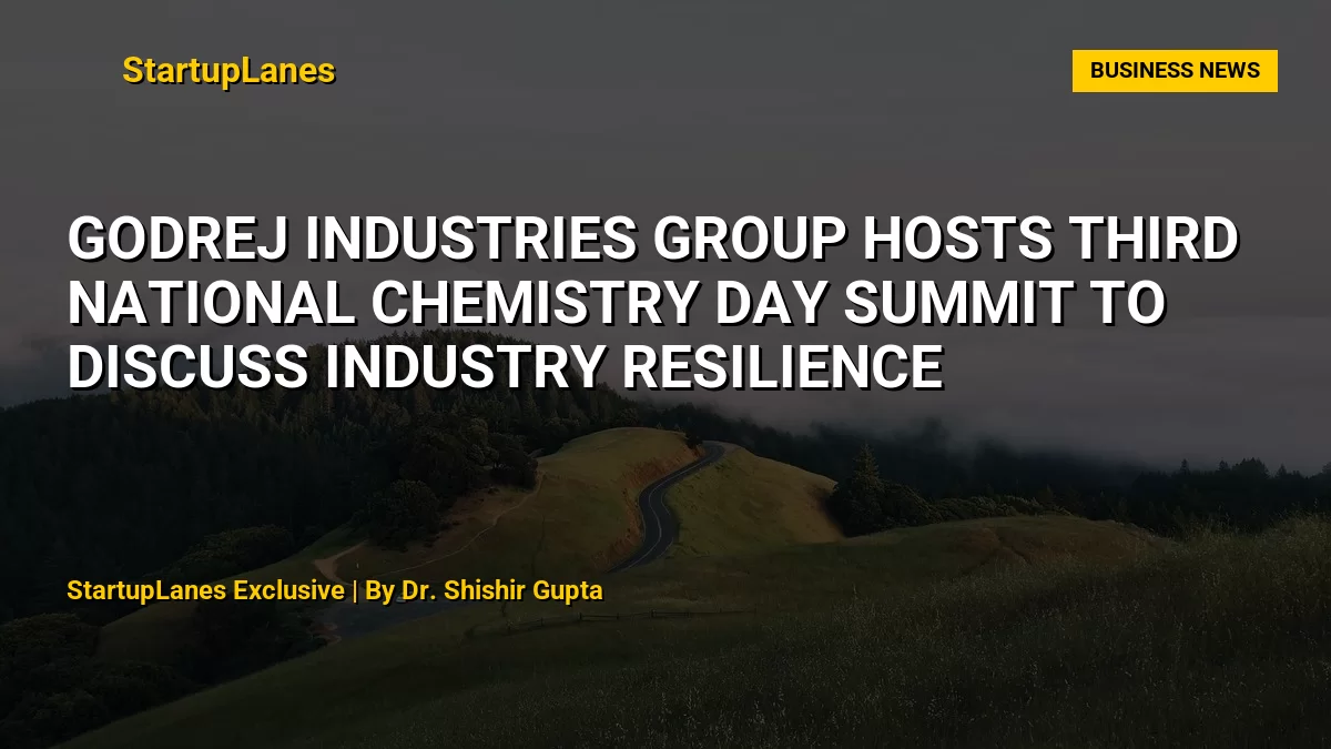 Godrej Industries Group Hosts Third National Chemistry Day Summit to Discuss Industry Resilience