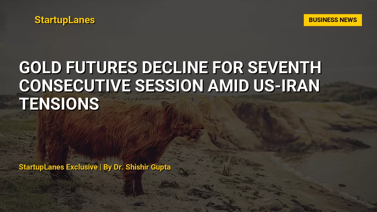 Gold Futures Decline for Seventh Consecutive Session Amid US-Iran Tensions
