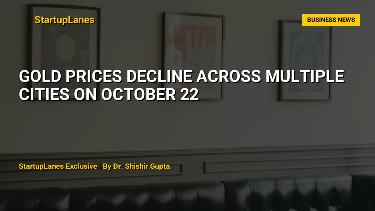 Gold Prices Decline Across Multiple Cities on October 22