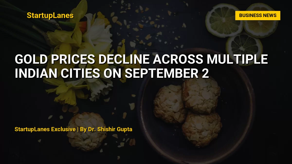 Gold Prices Decline Across Multiple Indian Cities on September 2