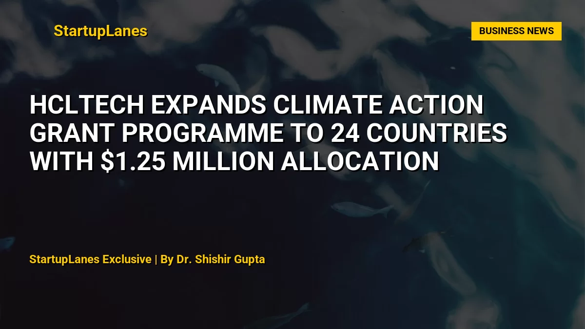 HCLTech Expands Climate Action Grant Programme to 24 Countries with $1.25 Million Allocation