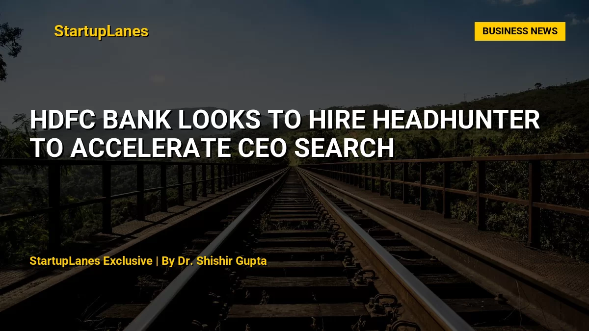 HDFC Bank Looks to Hire Headhunter to Accelerate CEO Search
