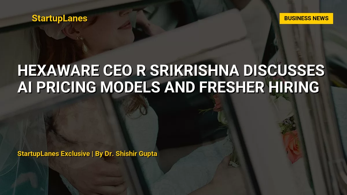 Hexaware CEO R Srikrishna Discusses AI Pricing Models and Fresher Hiring