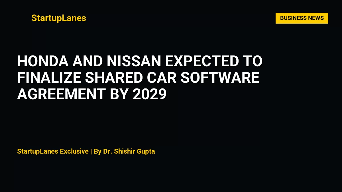 Honda and Nissan Expected to Finalize Shared Car Software Agreement by 2029