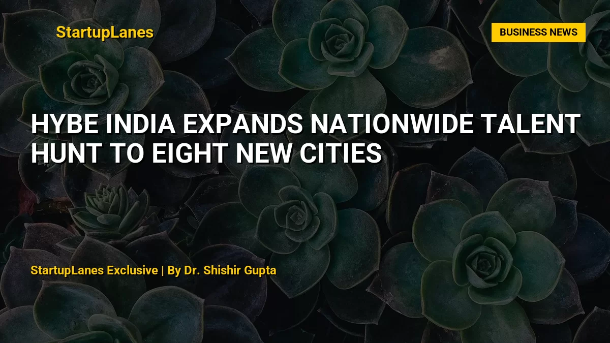 HYBE India Expands Nationwide Talent Hunt to Eight New Cities