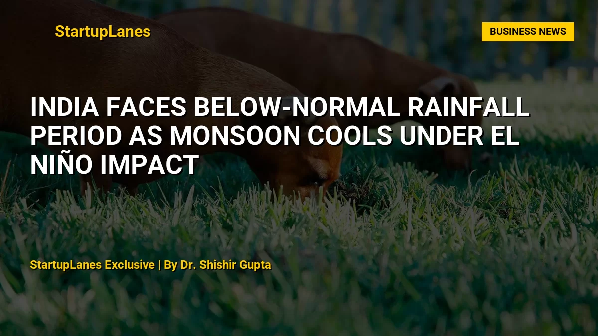 India Faces Below-Normal Rainfall Period as Monsoon Cools Under El Niño Impact