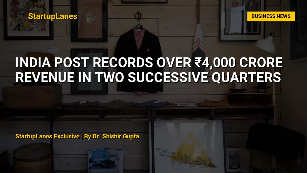 India Post Records Over ₹4,000 Crore Revenue in Two Successive Quarters