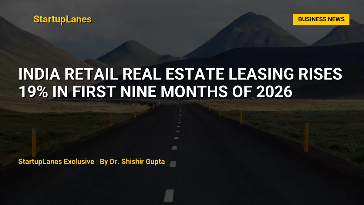India Retail Real Estate Leasing Rises 19% in First Nine Months of 2026