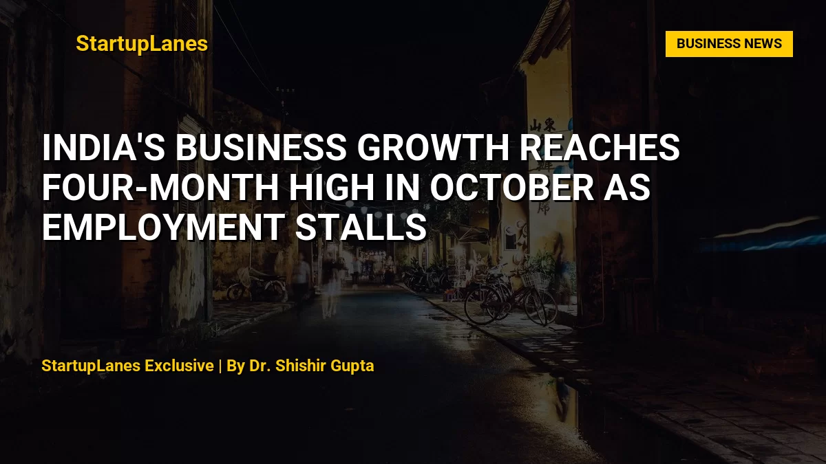 India's Business Growth Reaches Four-Month High in October as Employment Stalls