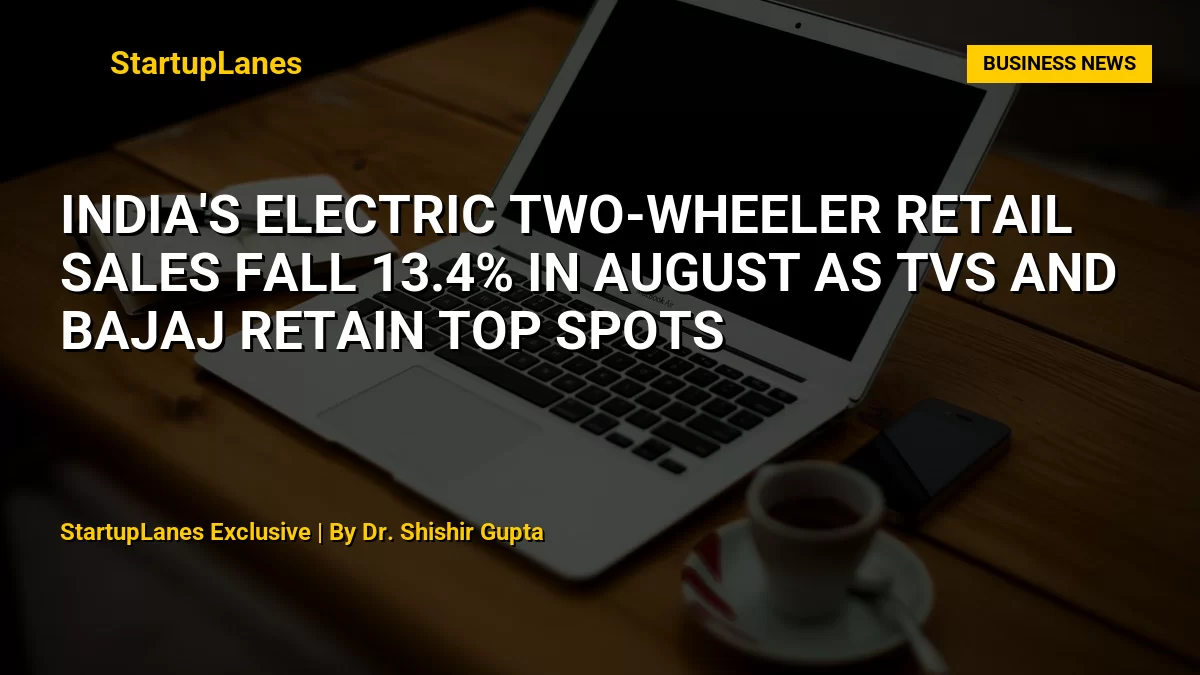 India's Electric Two-Wheeler Retail Sales Fall 13.4% in August as TVS and Bajaj Retain Top Spots