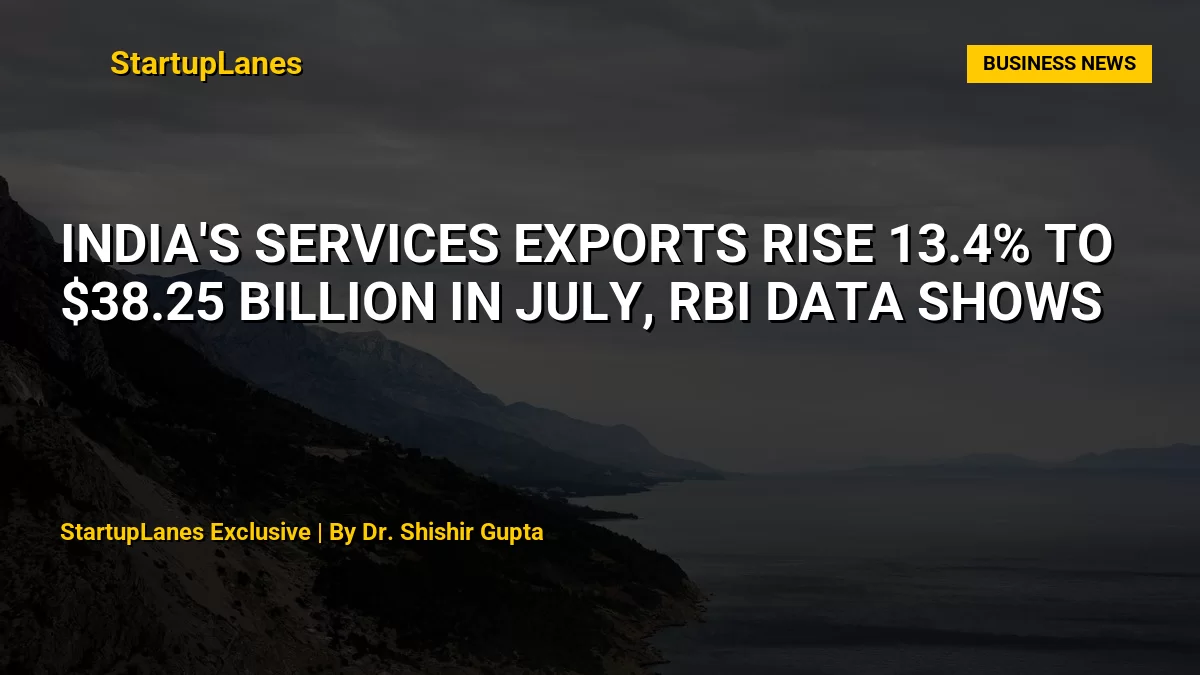 India's Services Exports Rise 13.4% to $38.25 Billion in July, RBI Data Shows