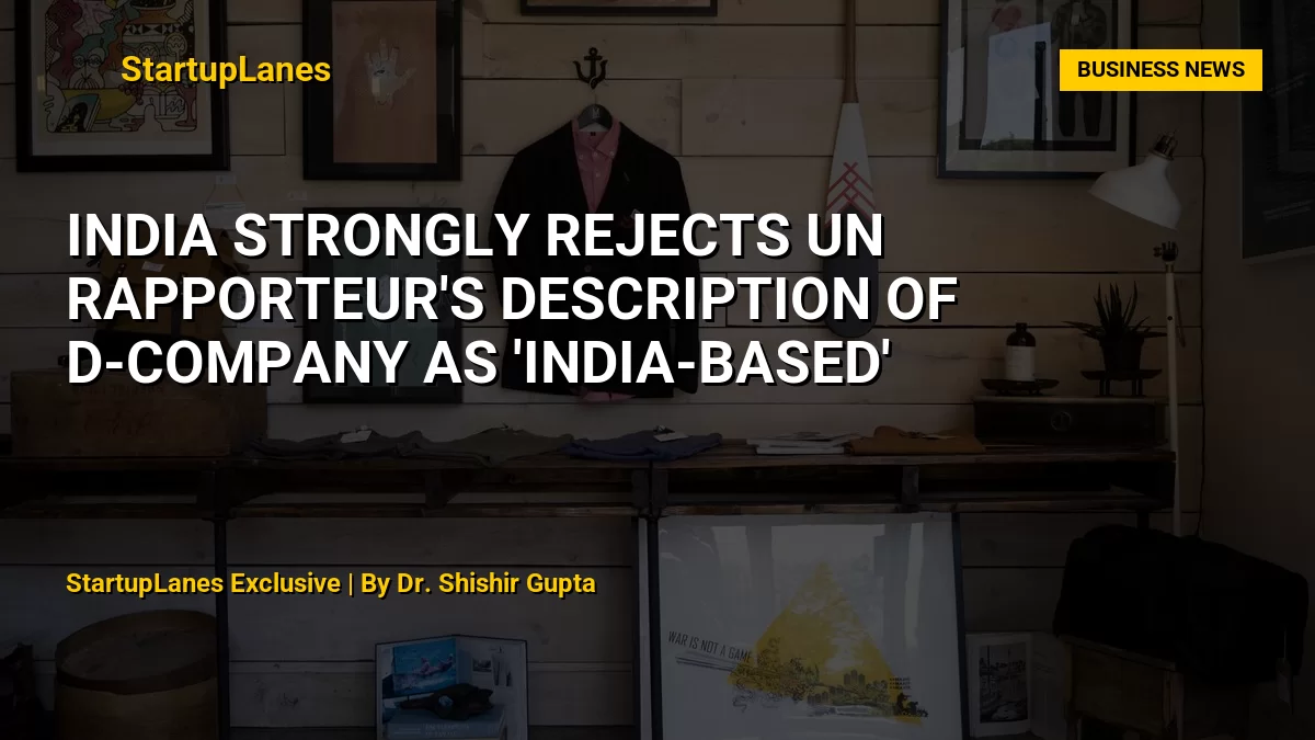 India Strongly Rejects UN Rapporteur's Description of D-Company as 'India-based'