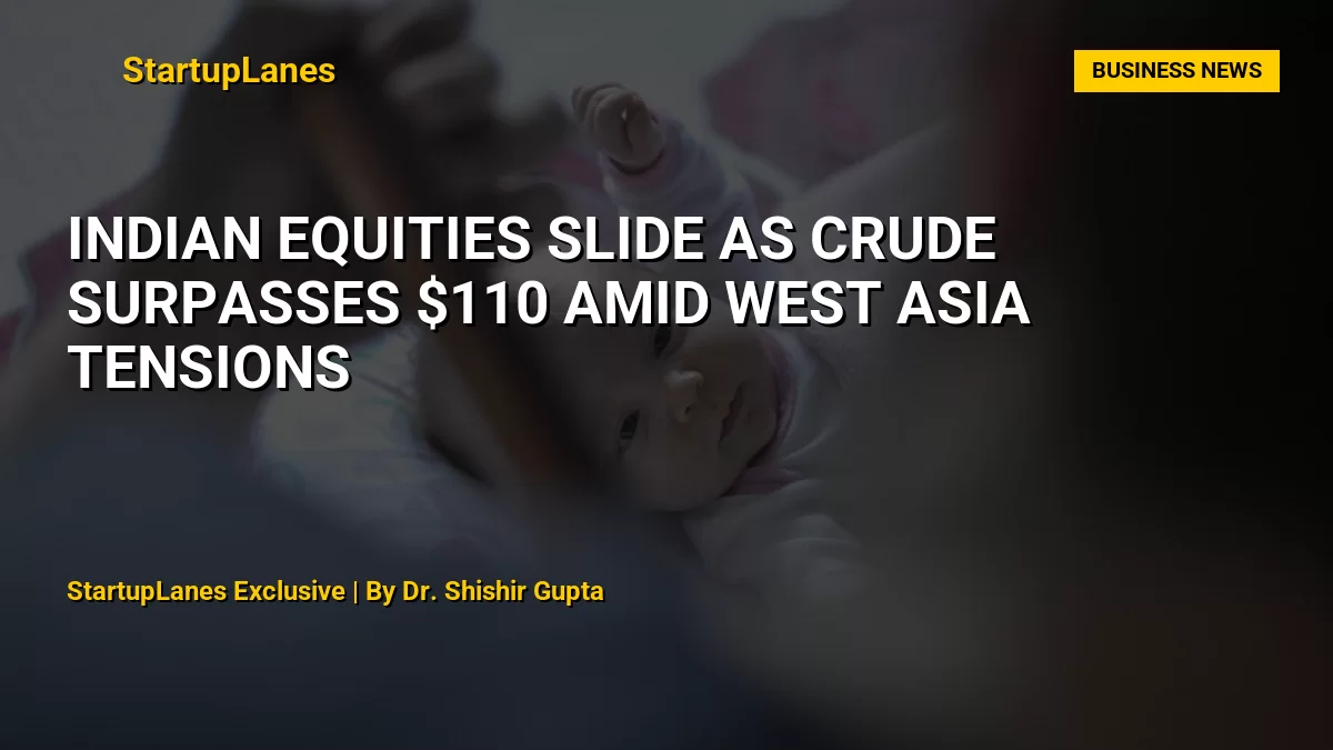 Indian Equities Slide as Crude Surpasses $110 Amid West Asia Tensions