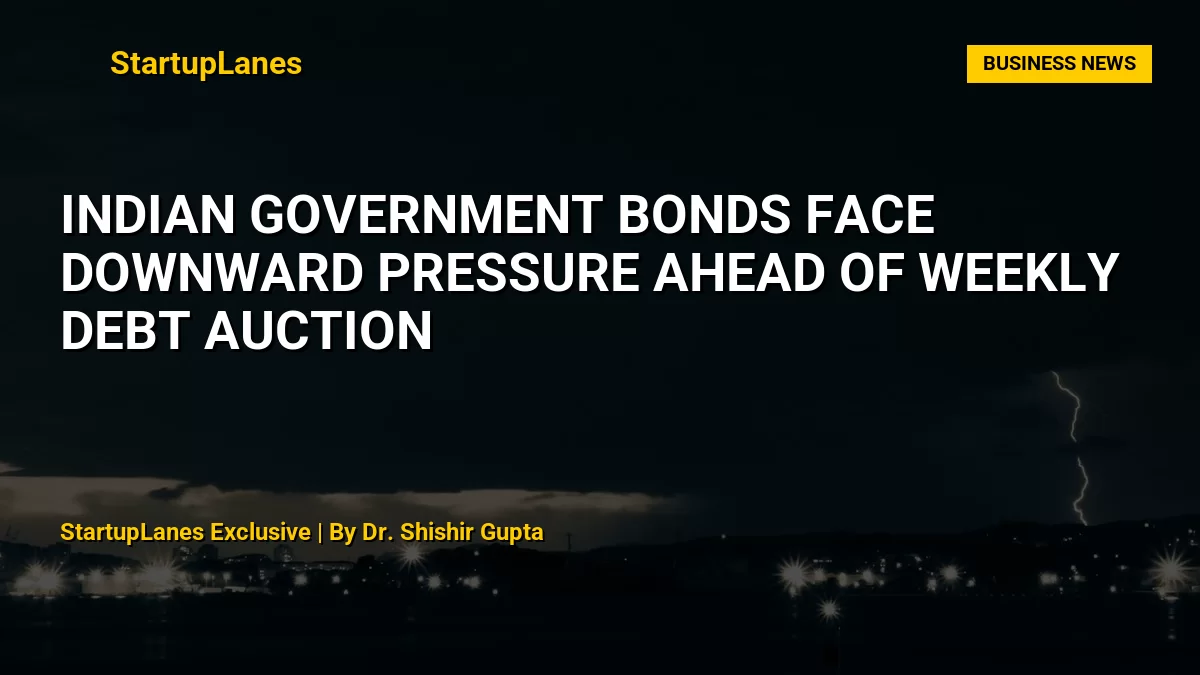 Indian Government Bonds Face Downward Pressure Ahead of Weekly Debt Auction