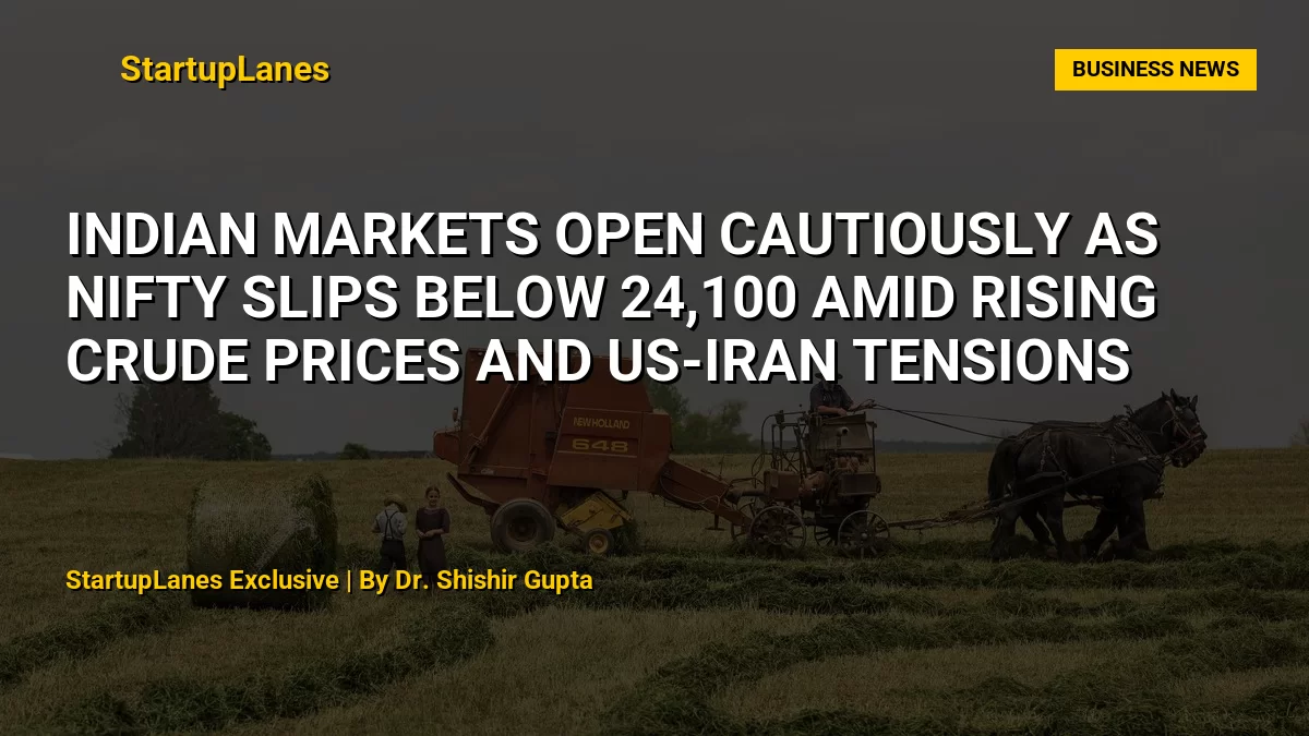 Indian Markets Open Cautiously as Nifty Slips Below 24,100 Amid Rising Crude Prices and US-Iran Tensions