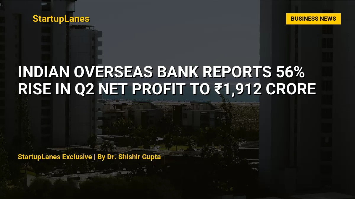 Indian Overseas Bank Reports 56% Rise in Q2 Net Profit to ₹1,912 Crore