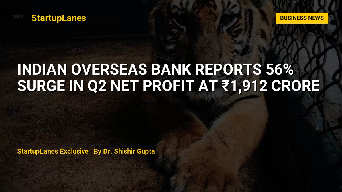 Indian Overseas Bank Reports 56% Surge in Q2 Net Profit at ₹1,912 Crore