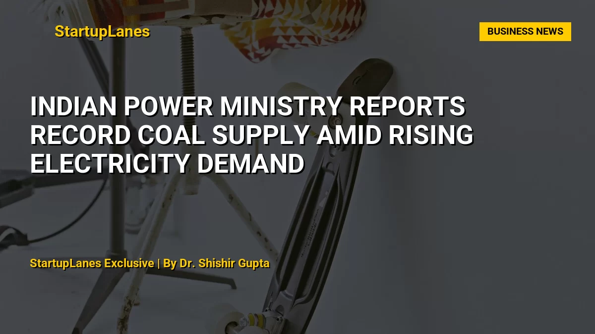 Indian Power Ministry Reports Record Coal Supply Amid Rising Electricity Demand