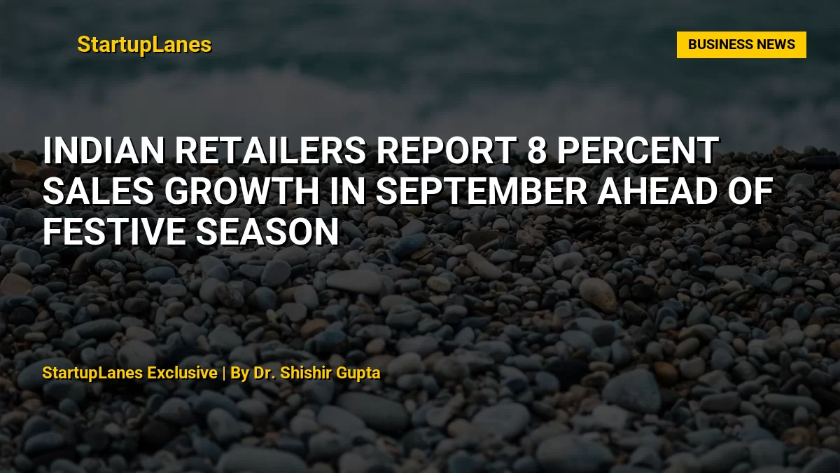 Indian Retailers Report 8 Percent Sales Growth in September Ahead of Festive Season