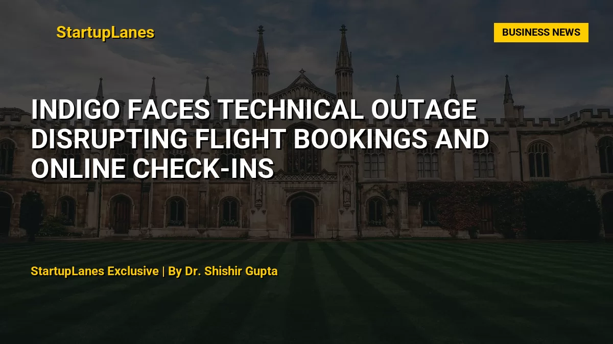 IndiGo Faces Technical Outage Disrupting Flight Bookings and Online Check-Ins